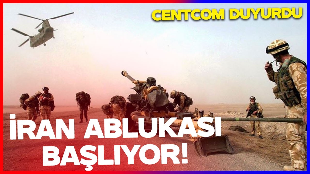 İran'da Abluka Başlıyor! CENTCOM Duyurdu