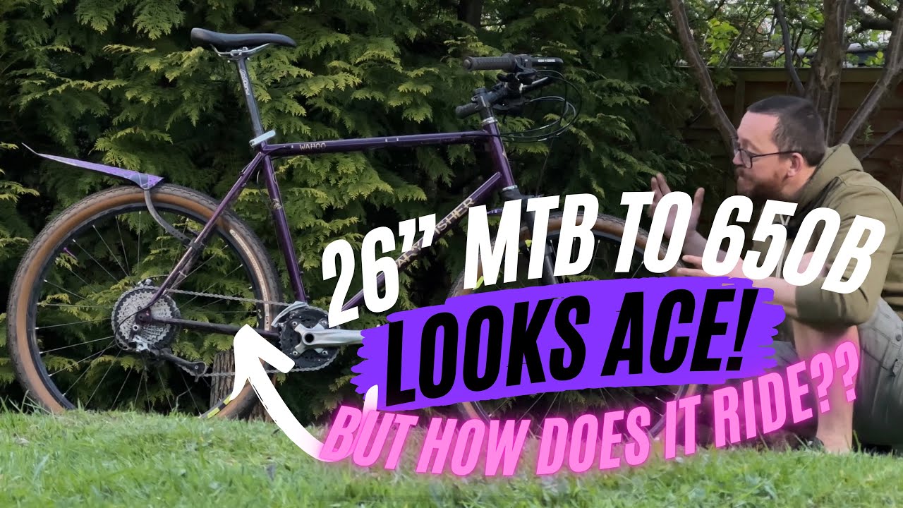 26” MTB to 650b Conversion - Looks awesome but how does it ride?