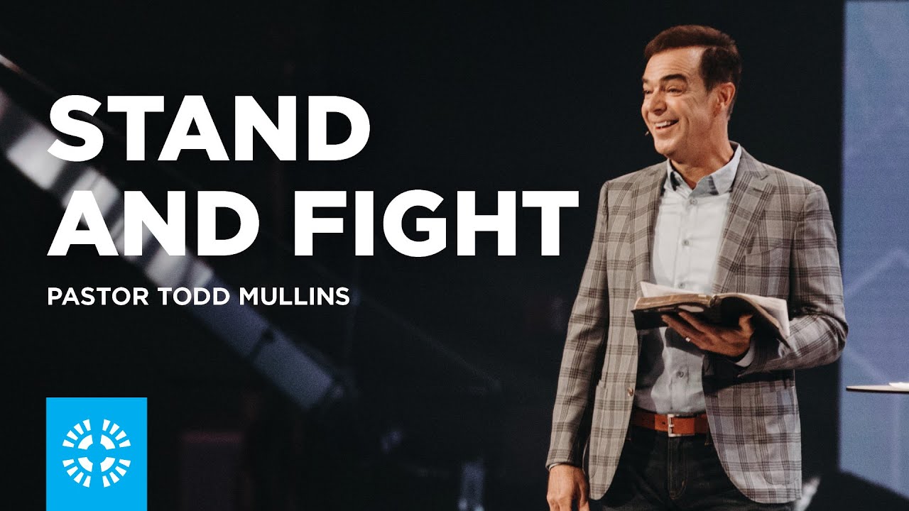 Stand and Fight | Pastor Todd Mullins