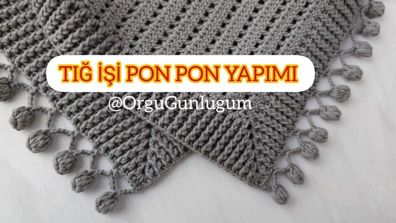 TIĞ İŞİ PON PON YAPIMI✅ TIĞ İŞİ KENAR OYASI ✅ Battaniye kenar &ouml;rneği ✅Lif kenar oyası