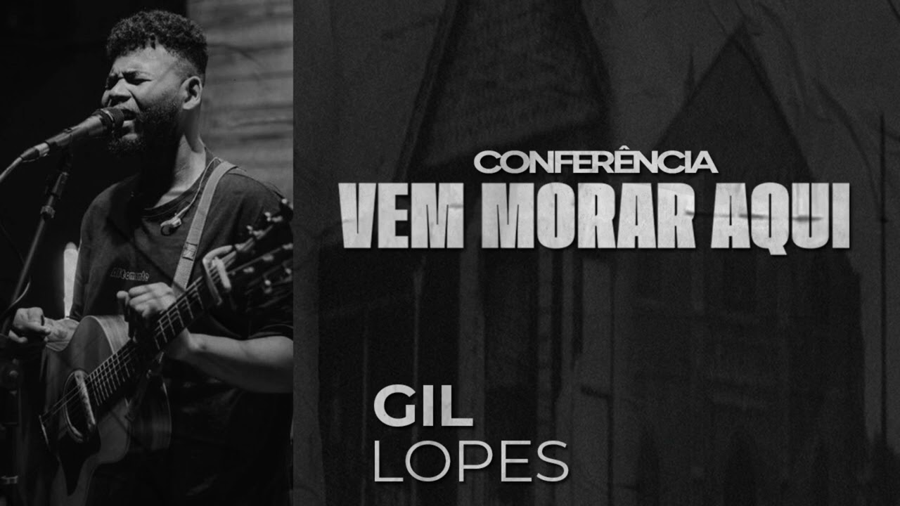 ADORAÇÃO SESSÃO 2 - CONFERÊNCIA VEM MORAR AQUI ‐ GIL LOPES