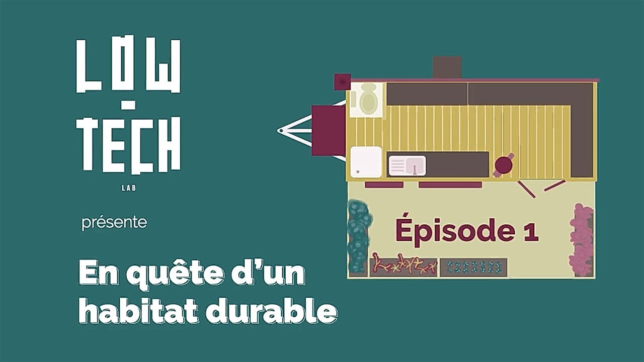 En qu&ecirc;te d'un habitat durable #1 - Introduction - Low Tech Lab