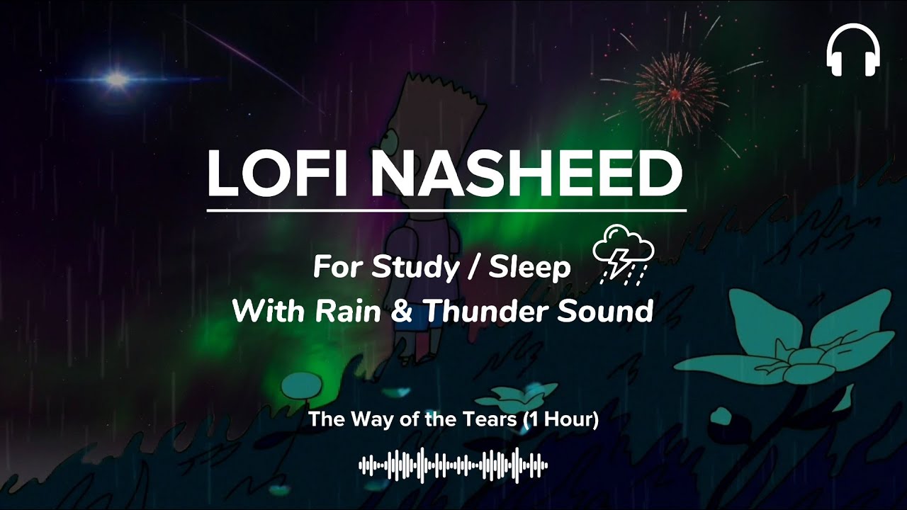 Soothing Lofi Nasheed with Rain & Thunder sounds | 1 Hour Nasheed For Sleep/Study Sessions.