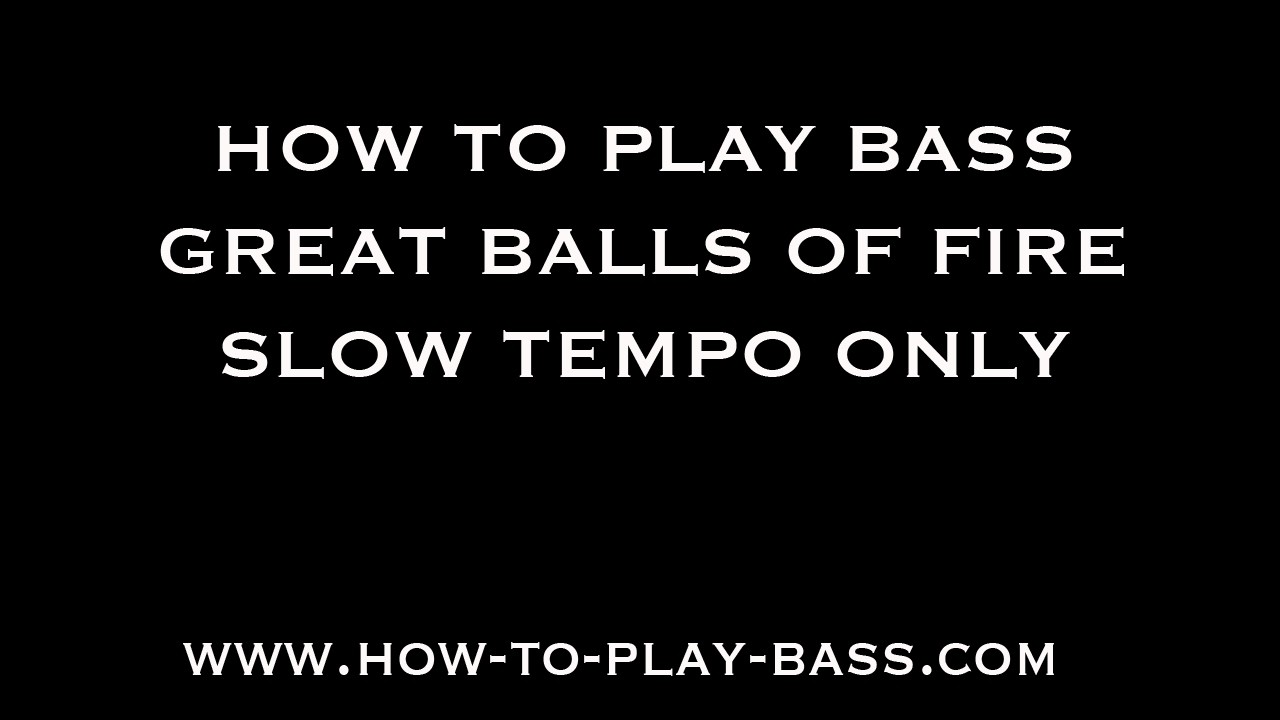 How To Play Bass Great Balls Of Fire Slow Versions