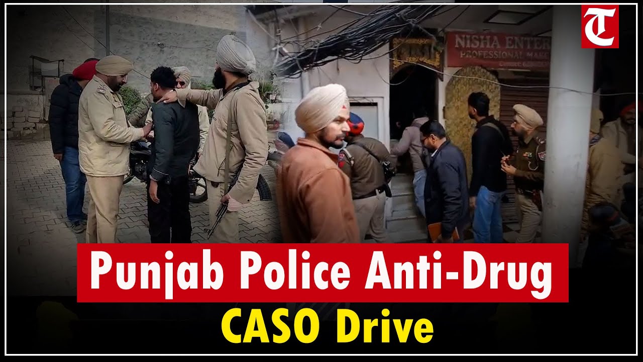 Punjab Police intensify anti-drug drive as top officers lead CASO operations in Asr, Ldh, Mohali
