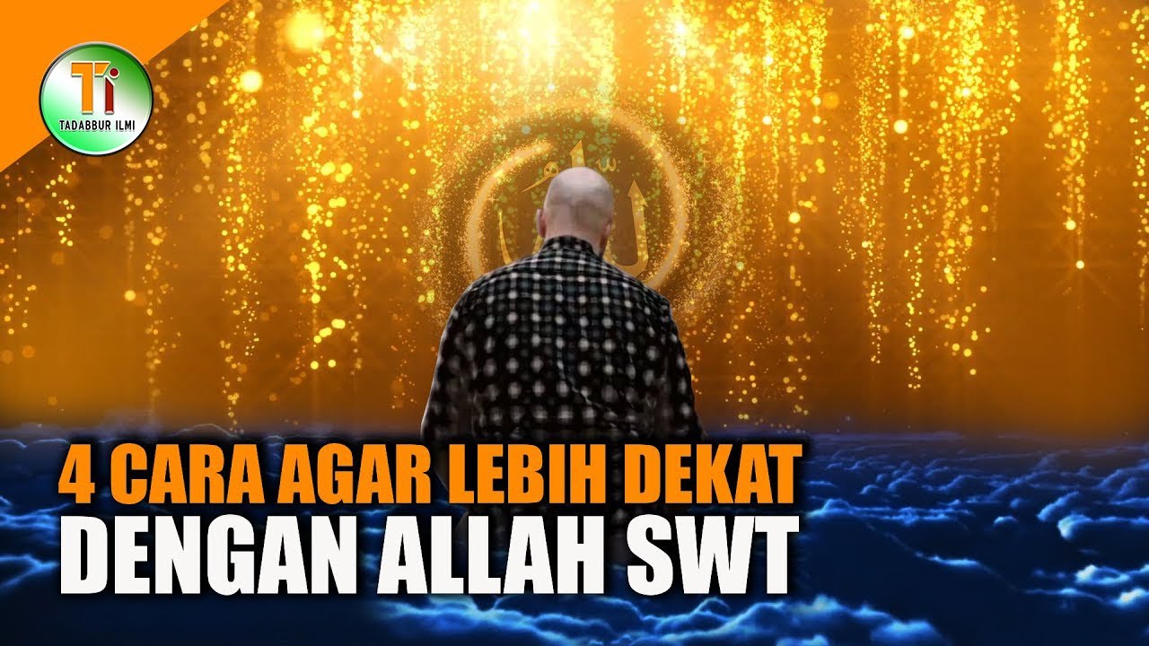 Empat Langkah Agar Lebih Dekat Dengan Allah SWT