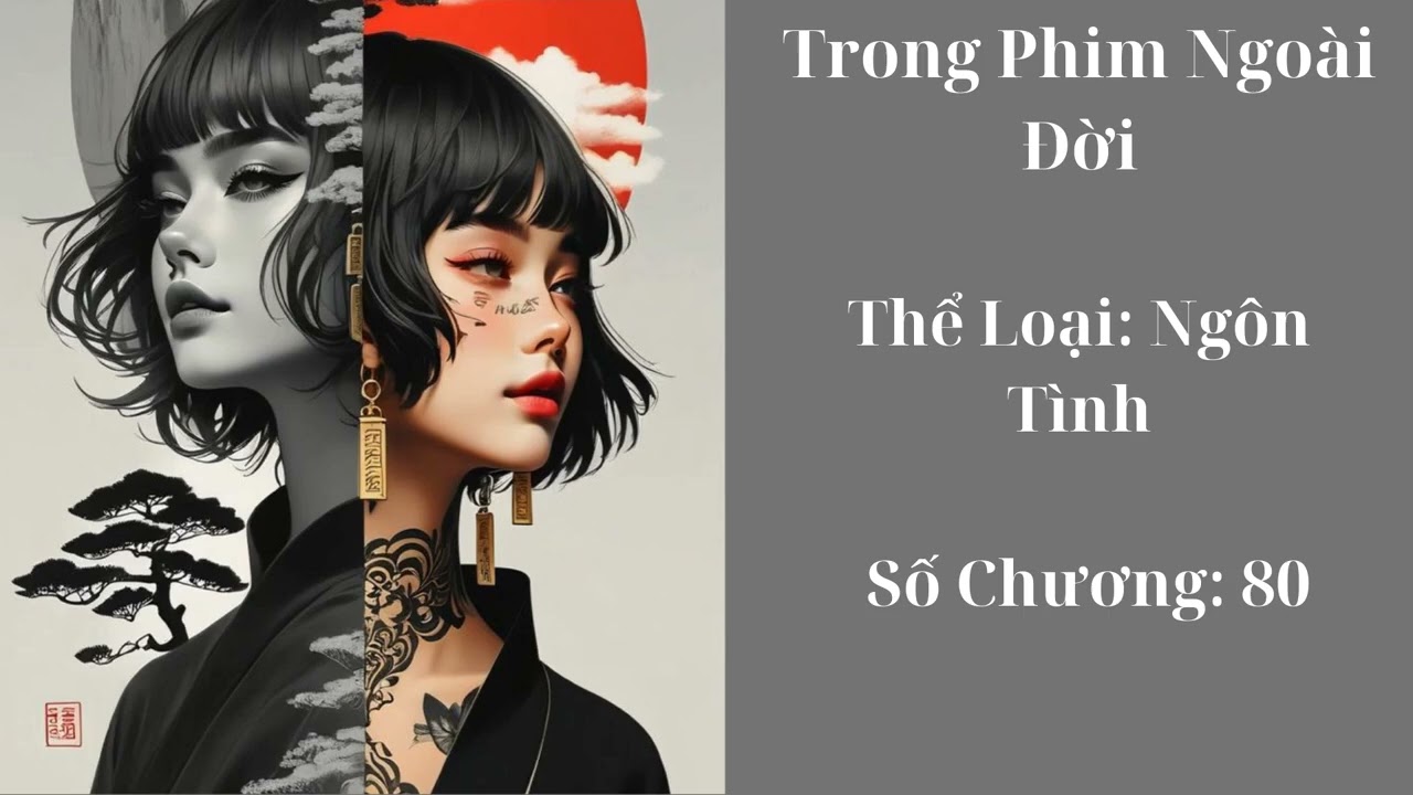 [ Full Bộ ]: Trong Phim Ngoài Đời - Ngôn Tình - Sắc Hiệp - Ngược - Tác Giả Nhất Diệp Cô Chu