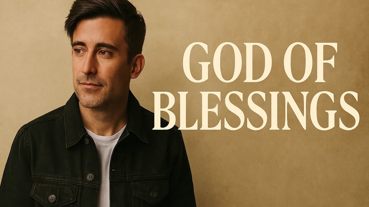 phil wickham style –  God of Blessings