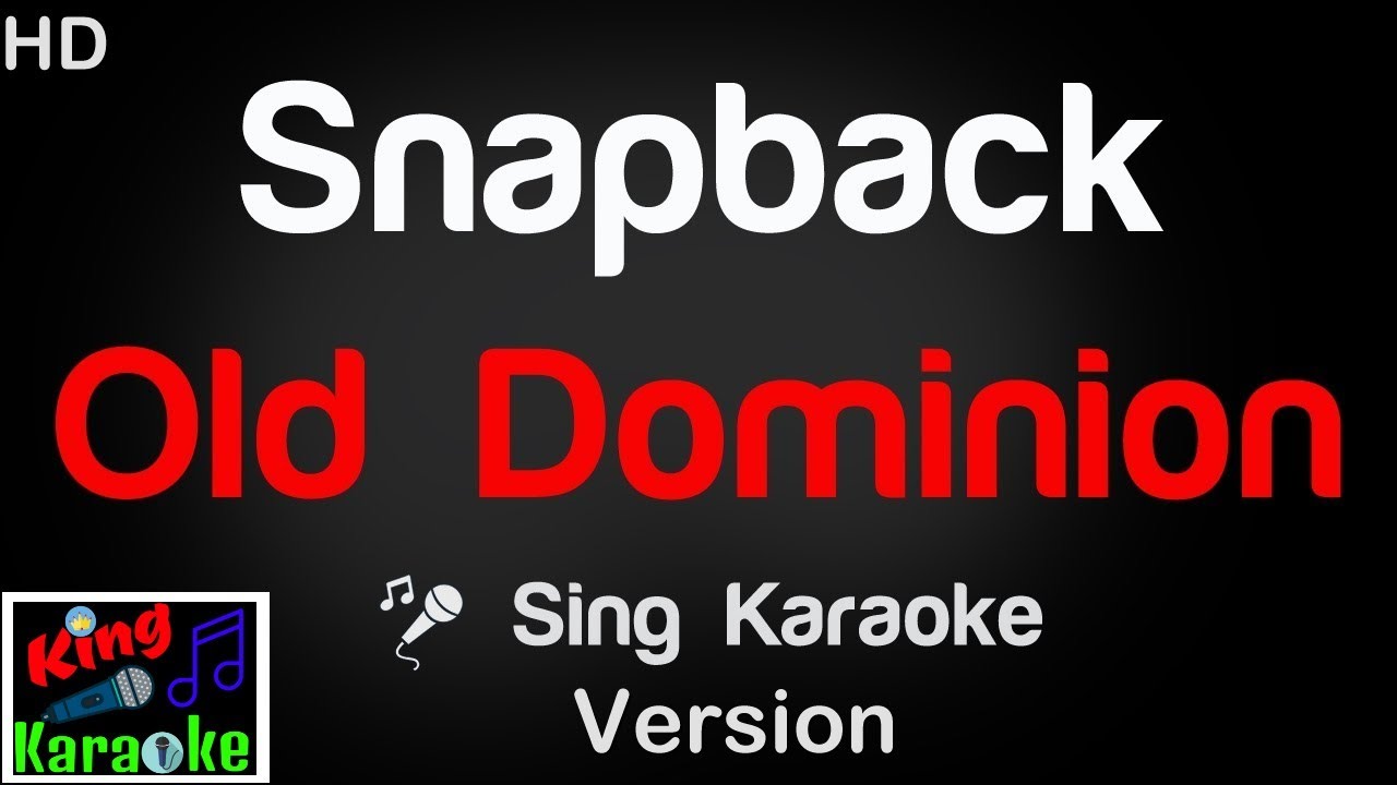🎤 Old Dominion &ndash; Snapback Karaoke Version - King Of Karaoke
