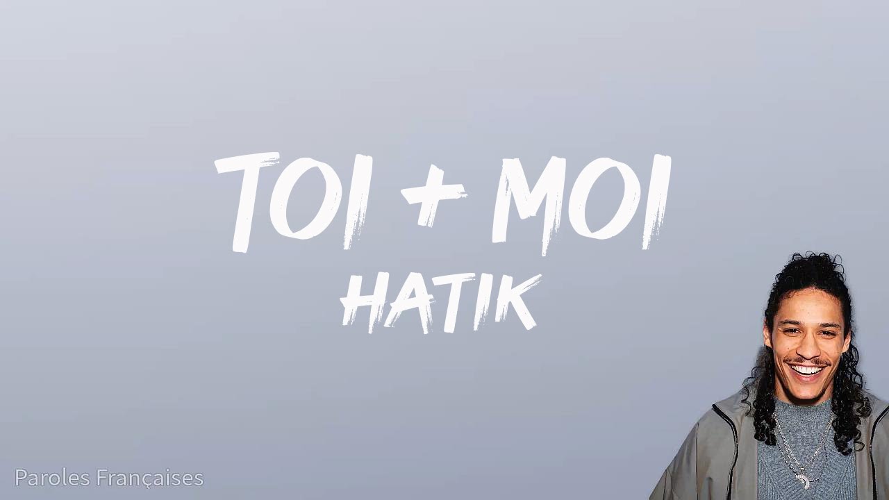 Toi + Moi - Hatik (Paroles/Lyrics)
