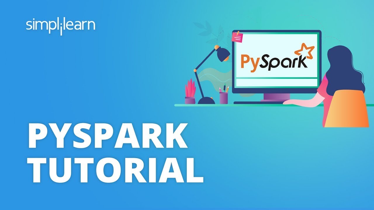 PySpark Tutorial | PySpark Tutorial For Beginners | Apache Spark With Python Tutorial | Simplilearn