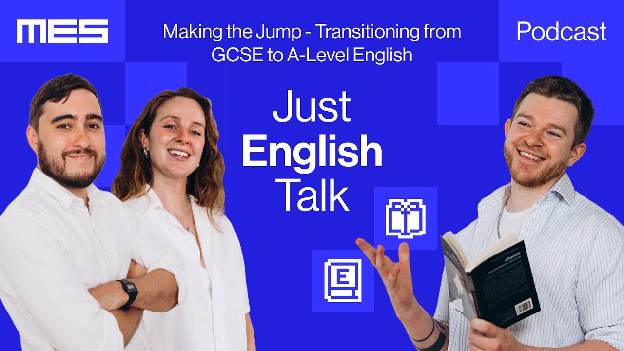 Episode 13 - Making the Jump - Transitioning from GCSE to A-Level English | Just English Talk