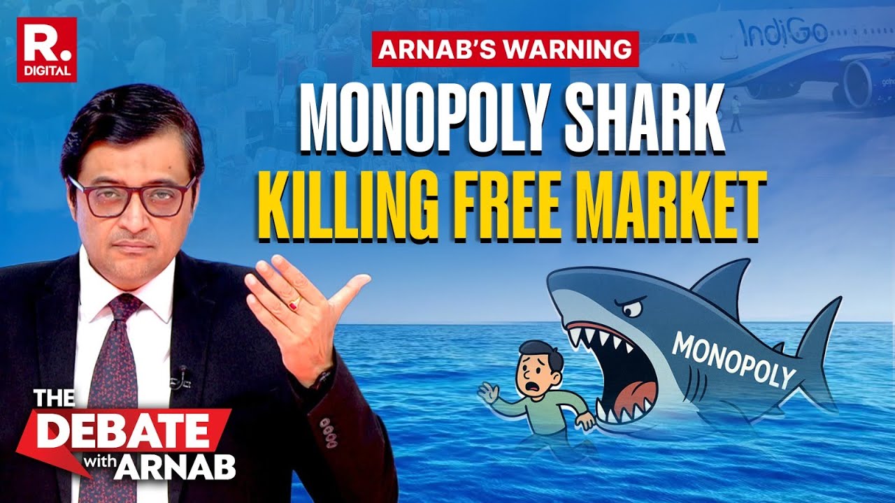 IndiGo Meltdown: Arnab Warns Against The Monopoly Shark Threatening the Common Man and Free Market