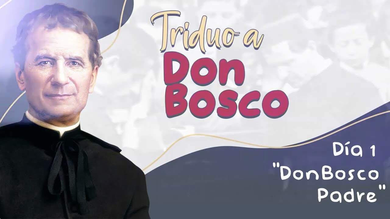 Triduo a Don Bosco - Dia 1 