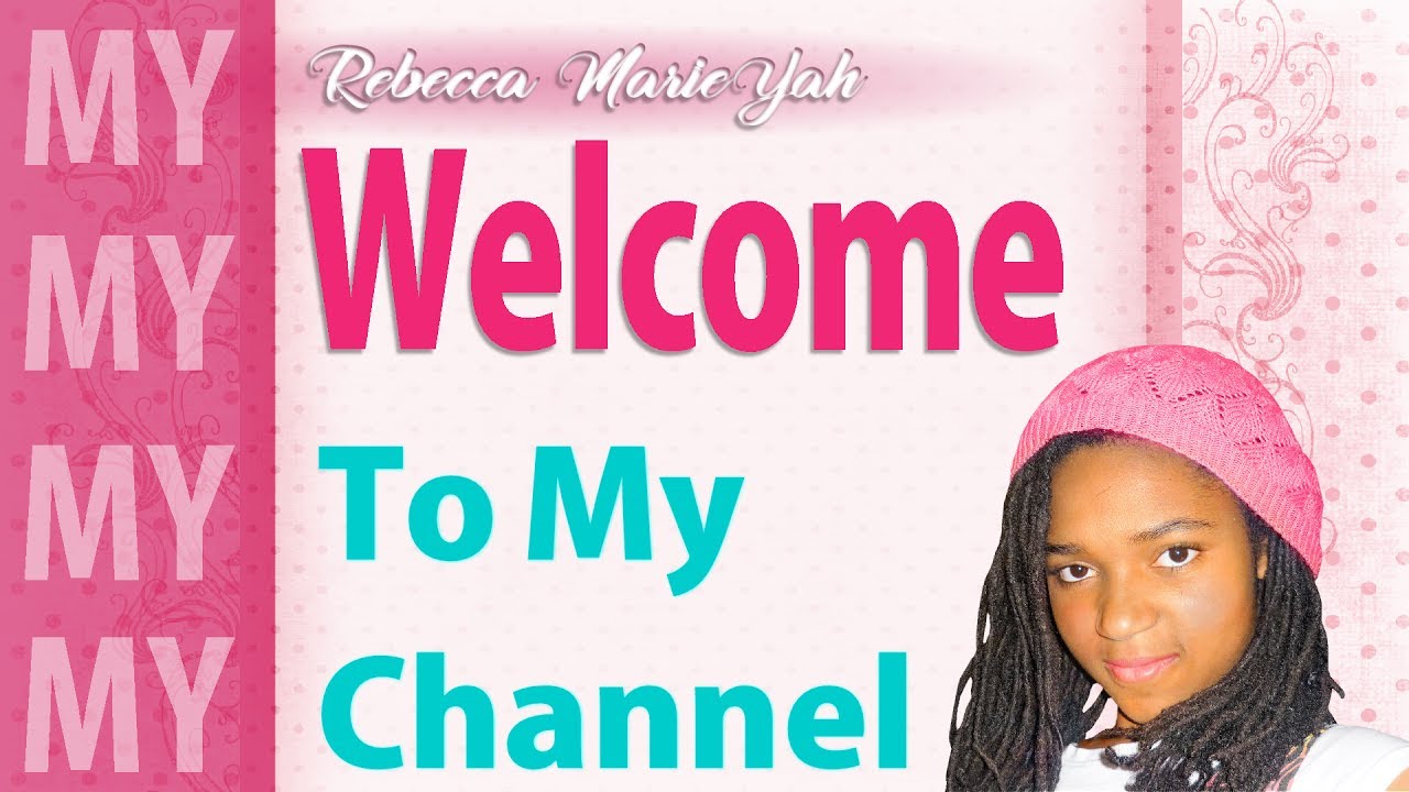 Welcome to My Channel - Rebecca MarieYah &hearts;️