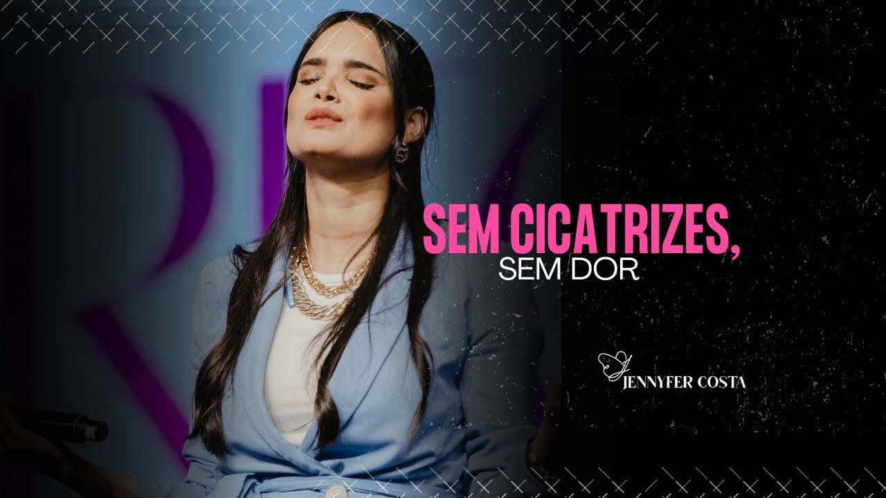 Jennyfer Costa - Sem cicatrizes, sem dor