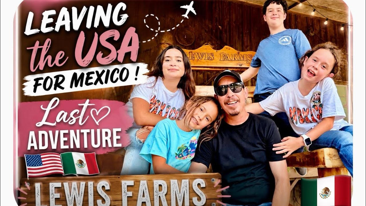 Уезжаем из США в МЕКСИКУ 🇲🇽 Последнее приключение! Lewis Farms