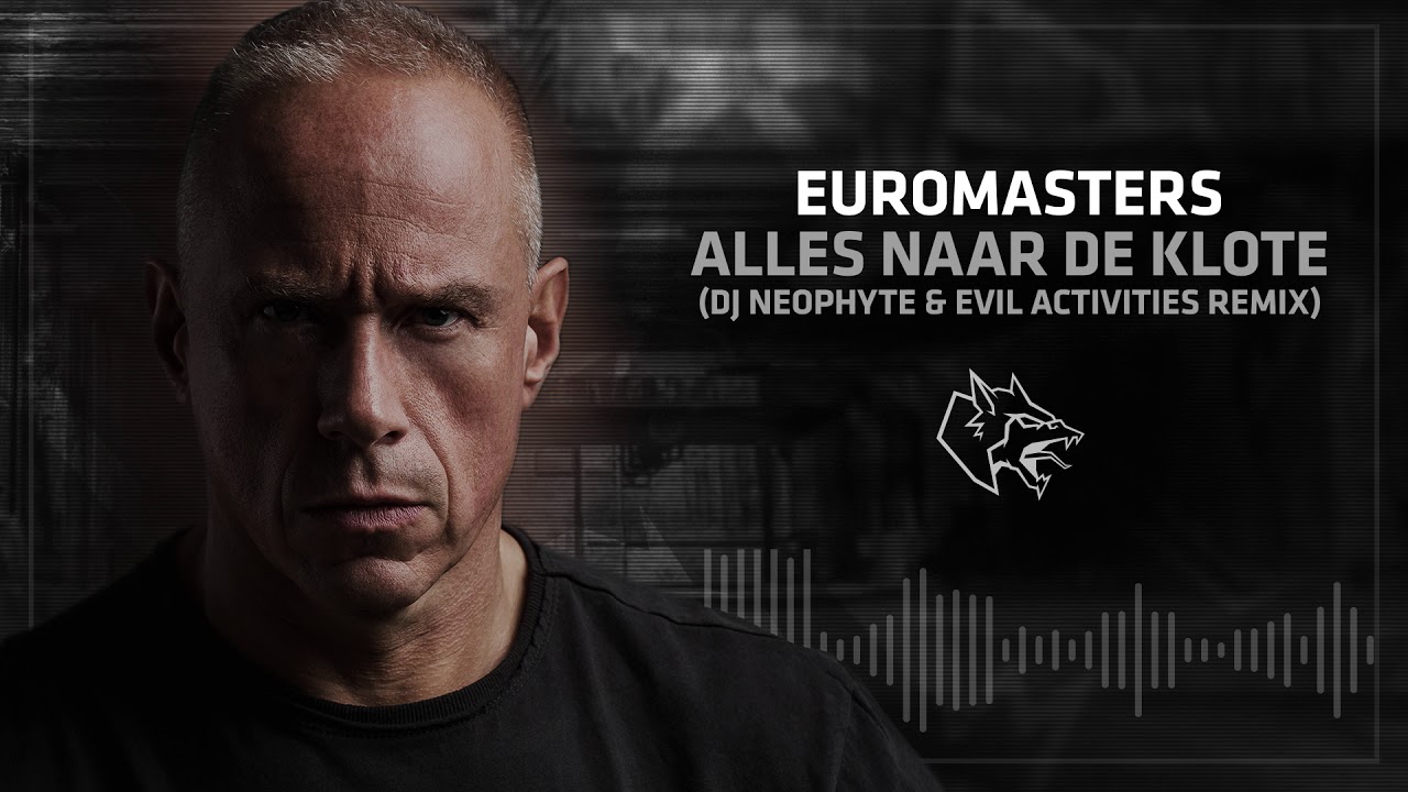 Euromasters - Alles naar de klote - DJ Neophyte & Evil Activities Remix