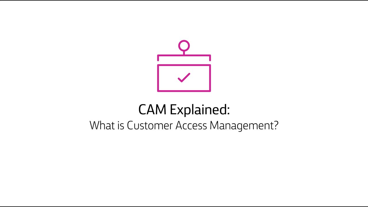 CAM Explained: What is Customer Access Management?