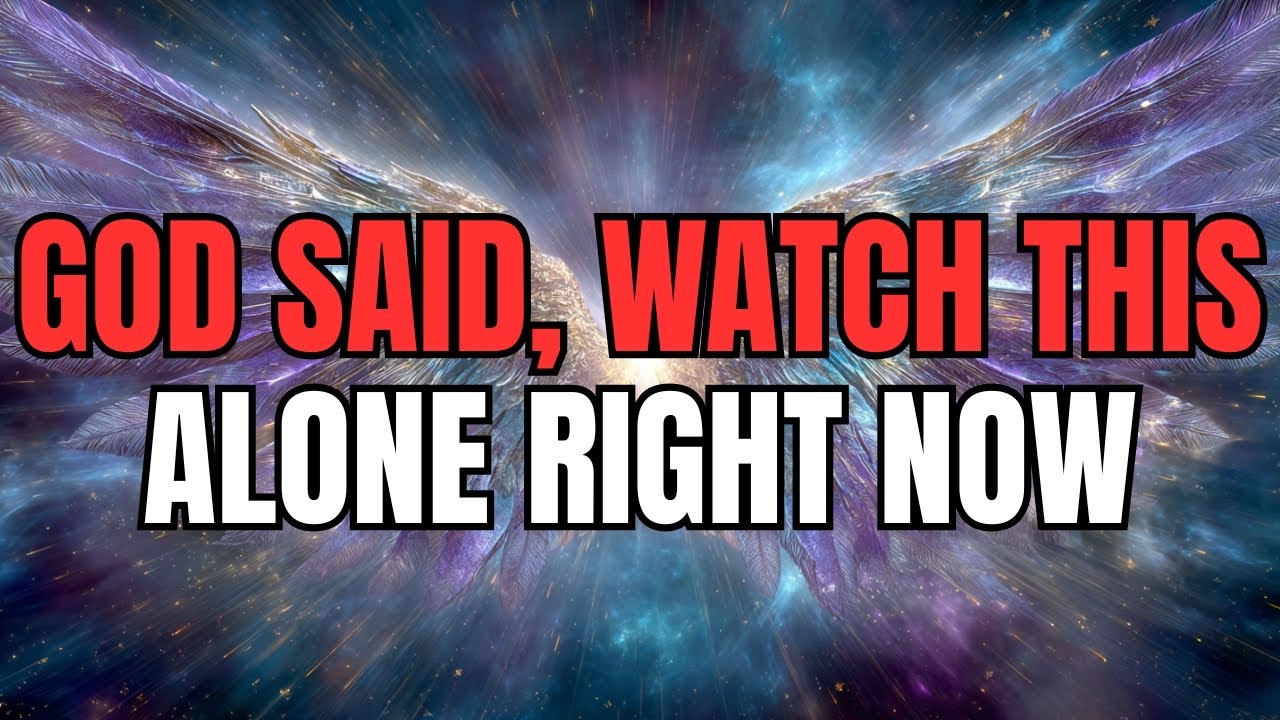 Chosen One, God Said, Watch This Alone Right Now.