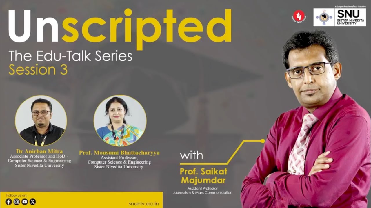 &lsquo;Unscripted&rsquo;, The Edu-Talk Series Session 3 with Professor Saikat Majumder. Episode:2