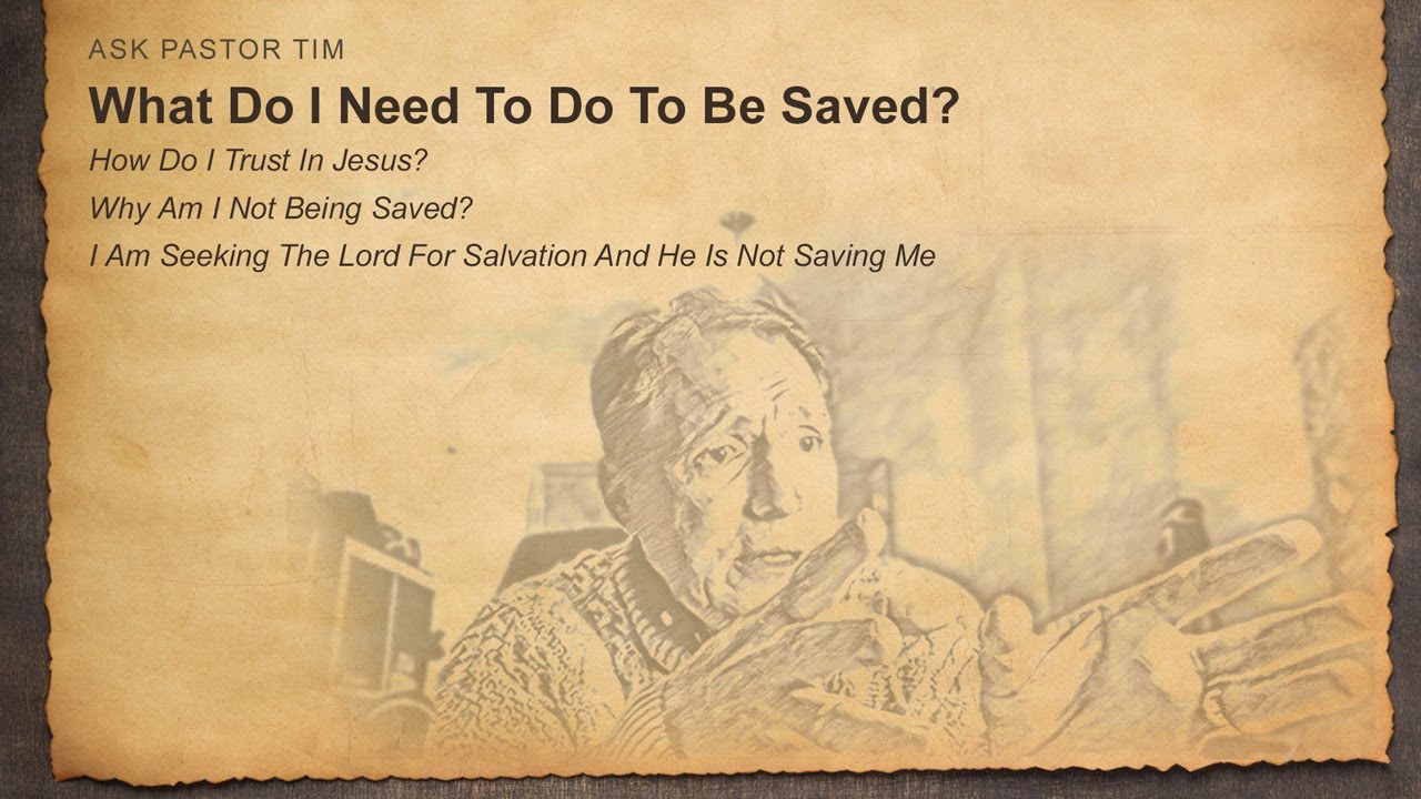 What Do I Need To Do To Be Saved? - Ask Pastor Tim
