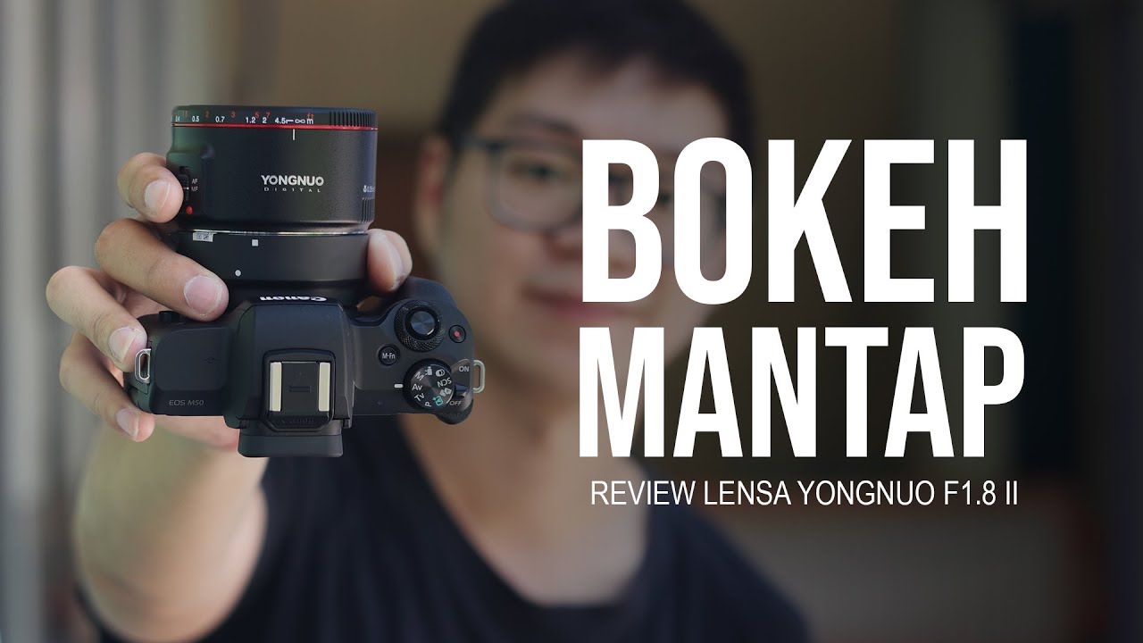 LENSA BOKEH SUPER TAJAM DAN MURAH!!! Review Yongnuo YN 50mm F1.8 Mark II