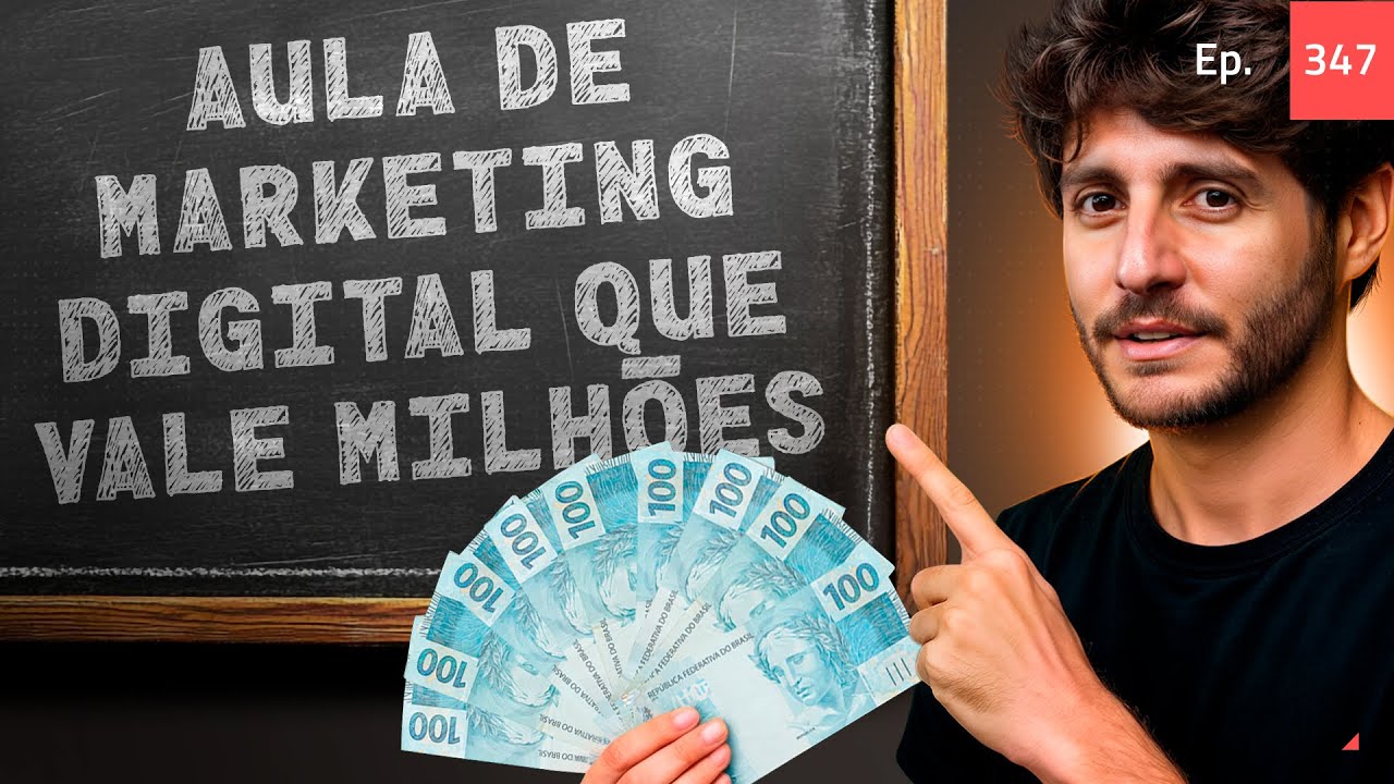 Ep.347 - Aula de marketing digital que vale milhões