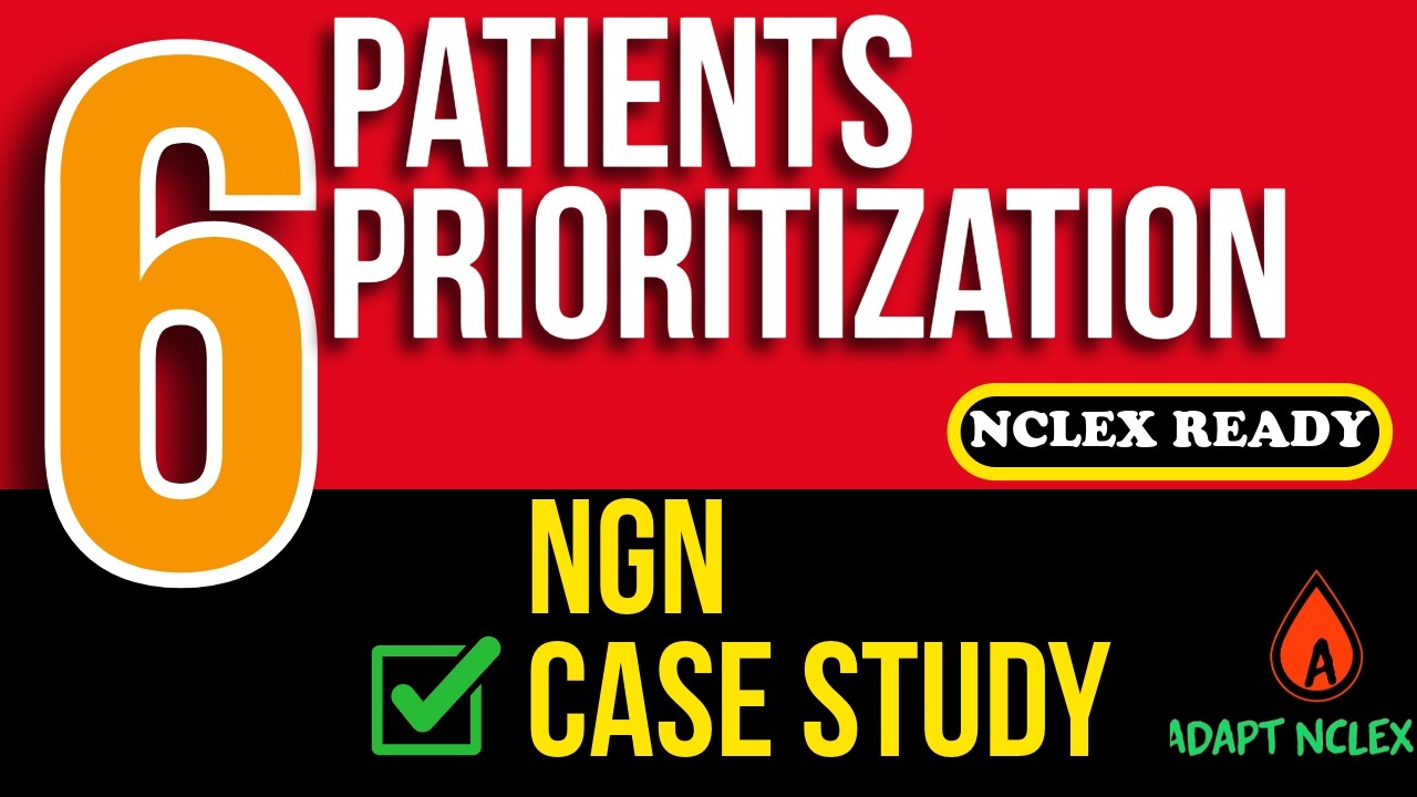 NCLEX Patient Prioritization: 6 Nursing Case Studies Practice Questions & Answers