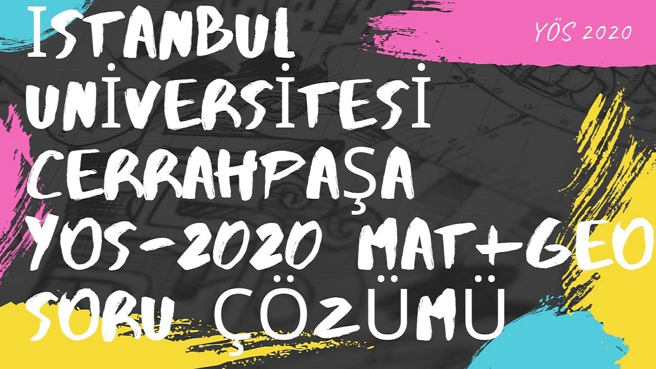 YÖS 2020 İSTANBUL ÜNİVERSİTESİ - CERRAHPAŞA MAT+GEO ÇÖZÜMÜ #onlineyös #yöshocam  #İÜCYÖS2020