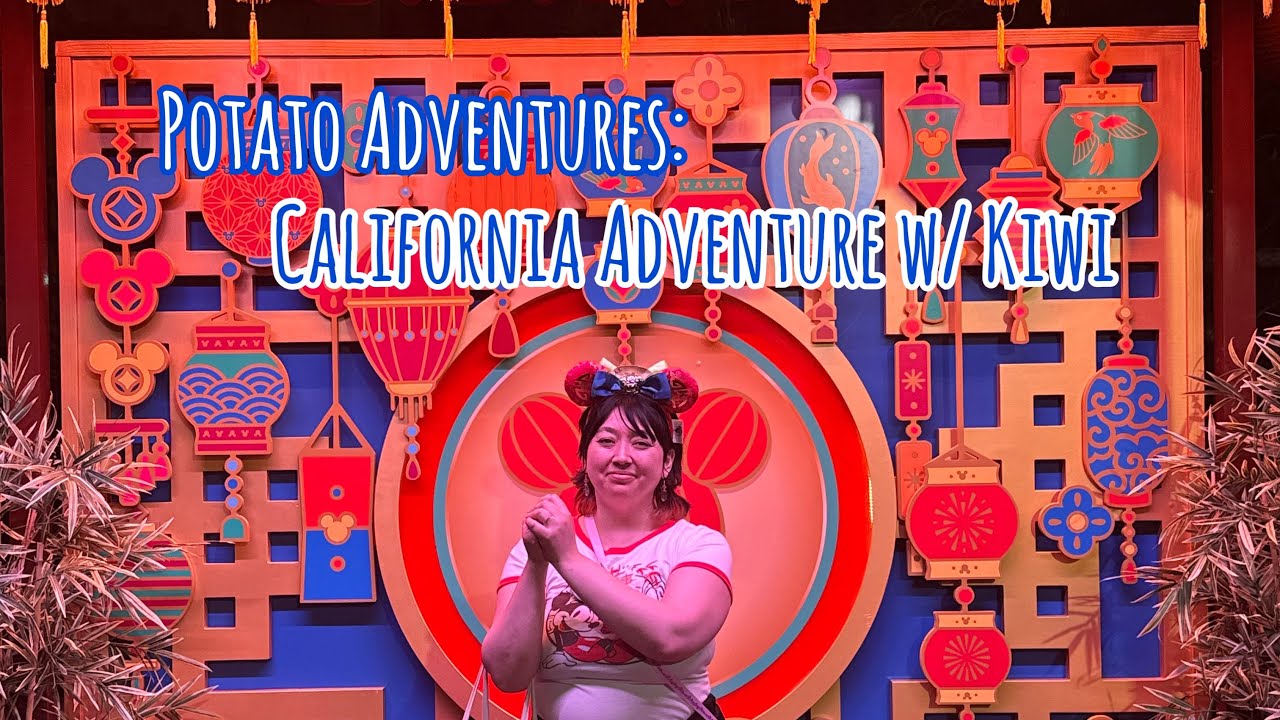 Potato Adventures: California Adventure W/ Kiwi