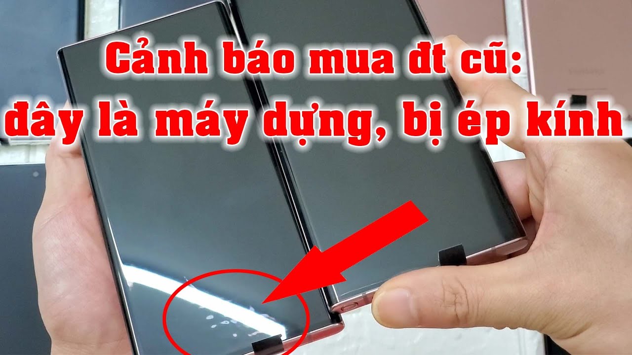 Phân biệt Not20 unltra, S10, Not8 dựng: Màn ép kính