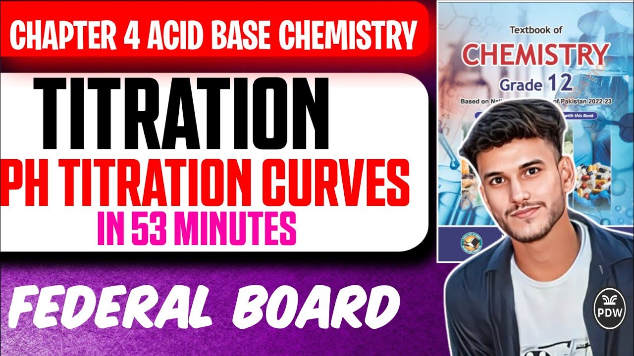 Titration & pH Titration Curves | Chapter 4 Acid-Base Chemistry | Class 12 Chemistry | Federal Board
