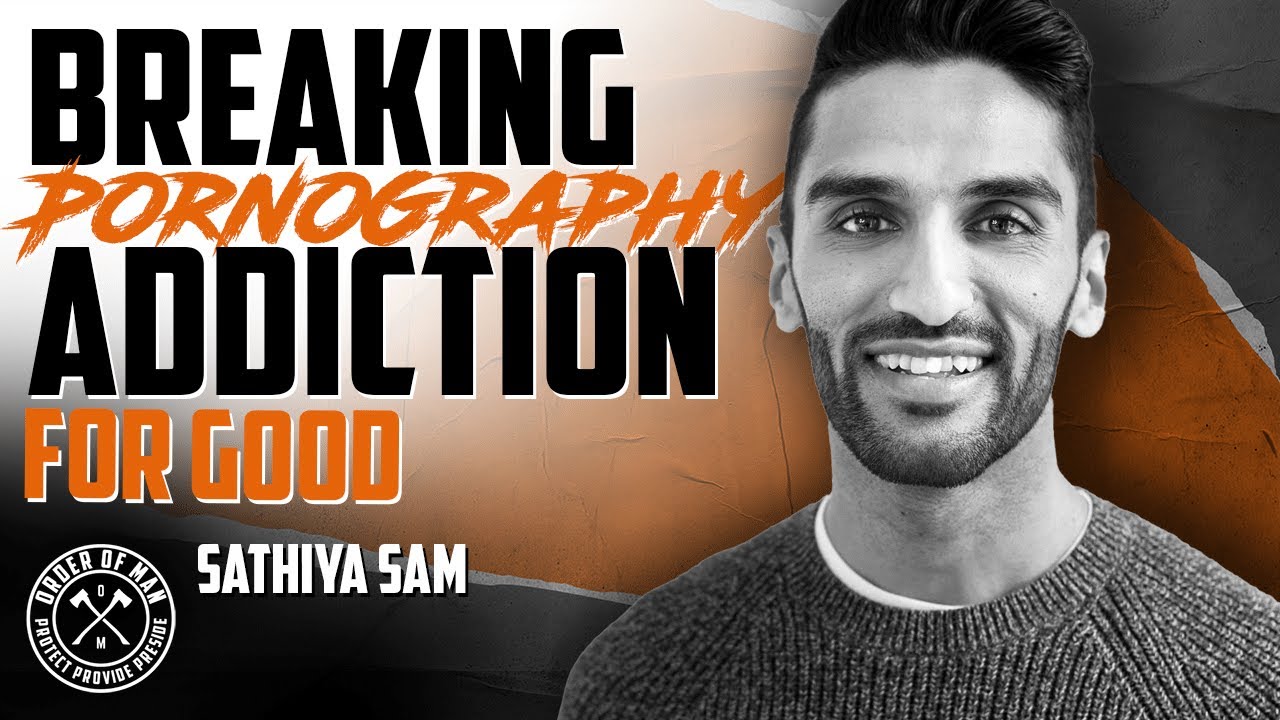 SATHIYA SAM | Breaking Pornography Addiction for Good