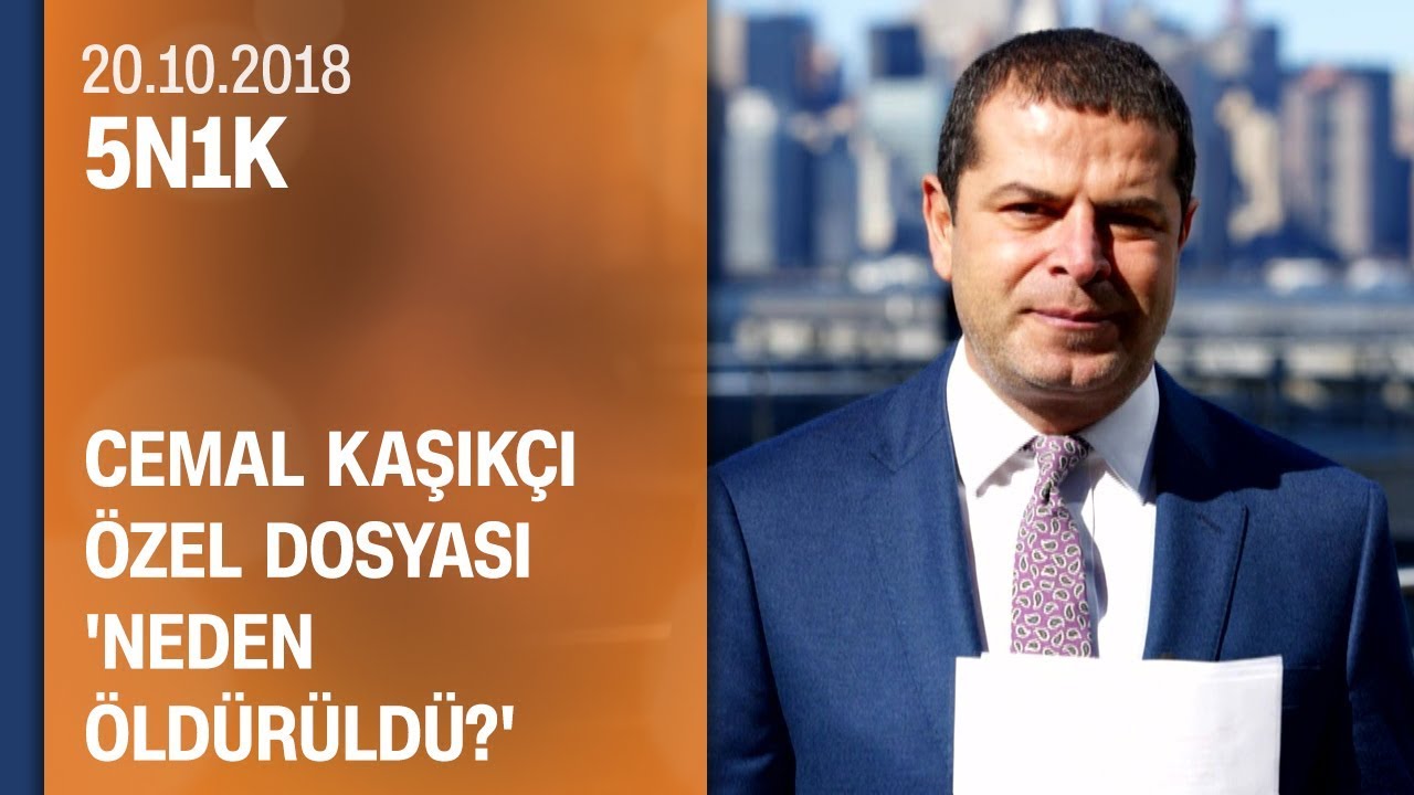 Cemal Kaşıkçı cinayetinin perde arkası - 5N1K 20.10.2018 Cumartesi