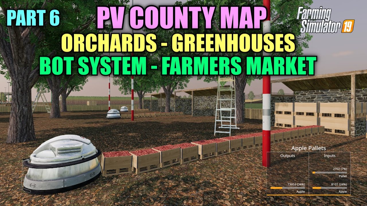 Part 6 PV County Map Tutorial (Orchards, Greenhouses, Bots, Farmers Market) Farming Simulator 19