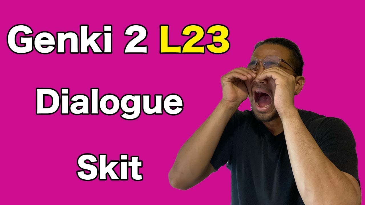 【Genki 2】 Lesson 23 - Dialogue (Skit)