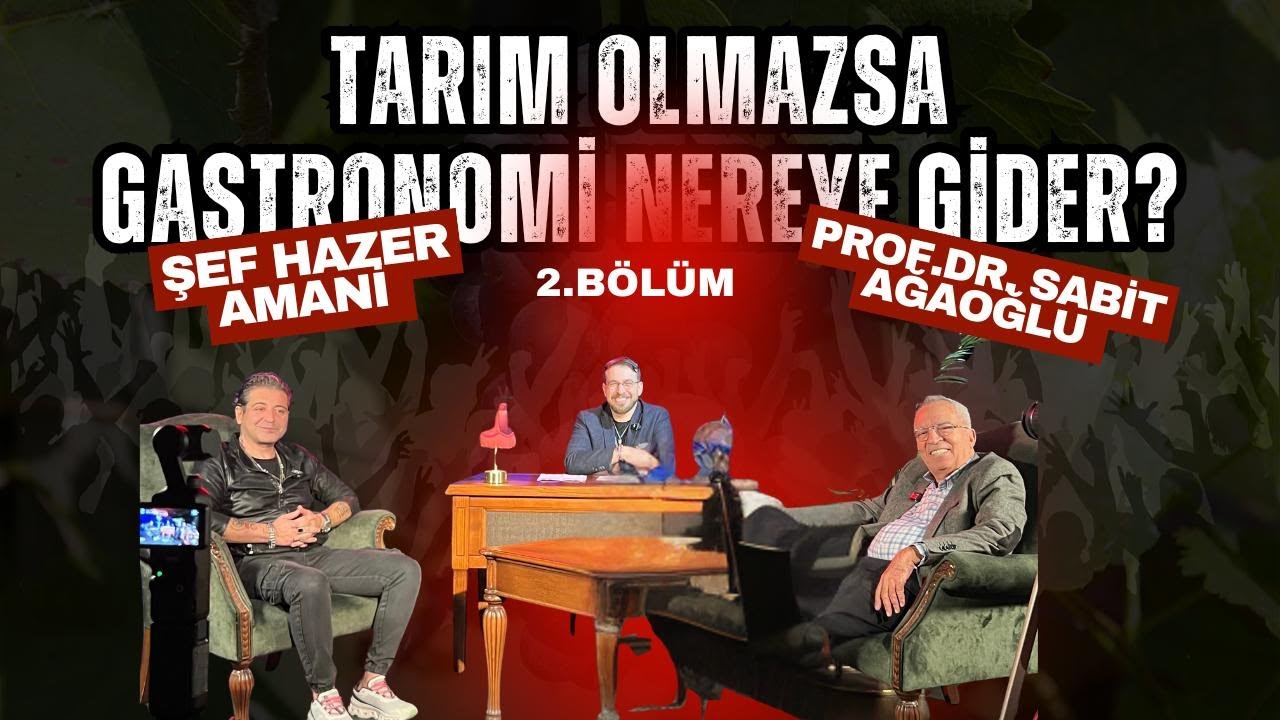 Tarım Olmazsa Gastronomi Nereye Gider? 🌾 | Hazer Amani & Prof. Dr. Yusuf Sabit Ağaoğlu
