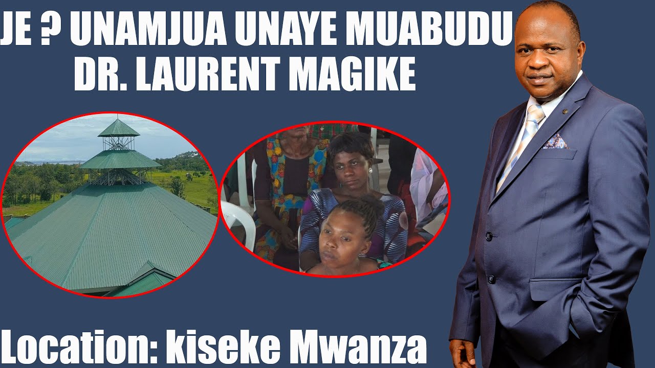 SOMO; UNAMJUA MUNGU UNAYE MUABUDU BISHOP DR  LAURENT MAGIKE