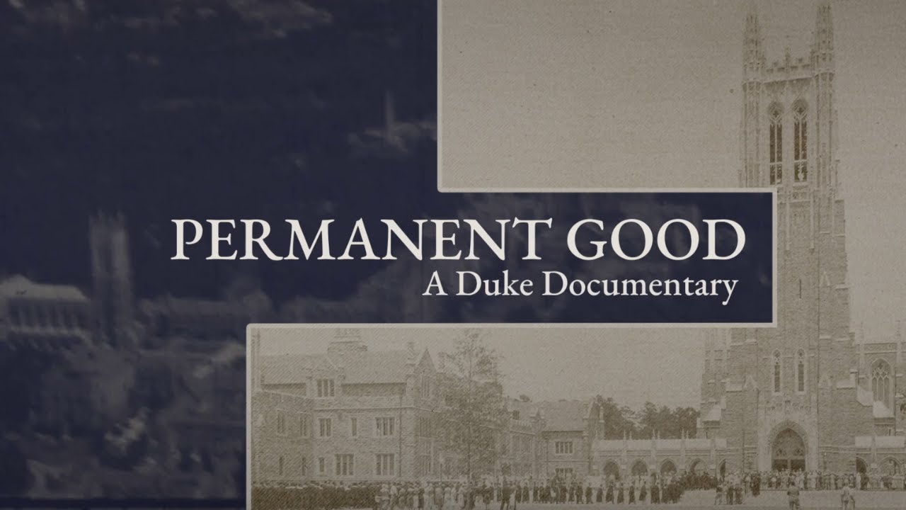 Permanent Good | A Duke Documentary