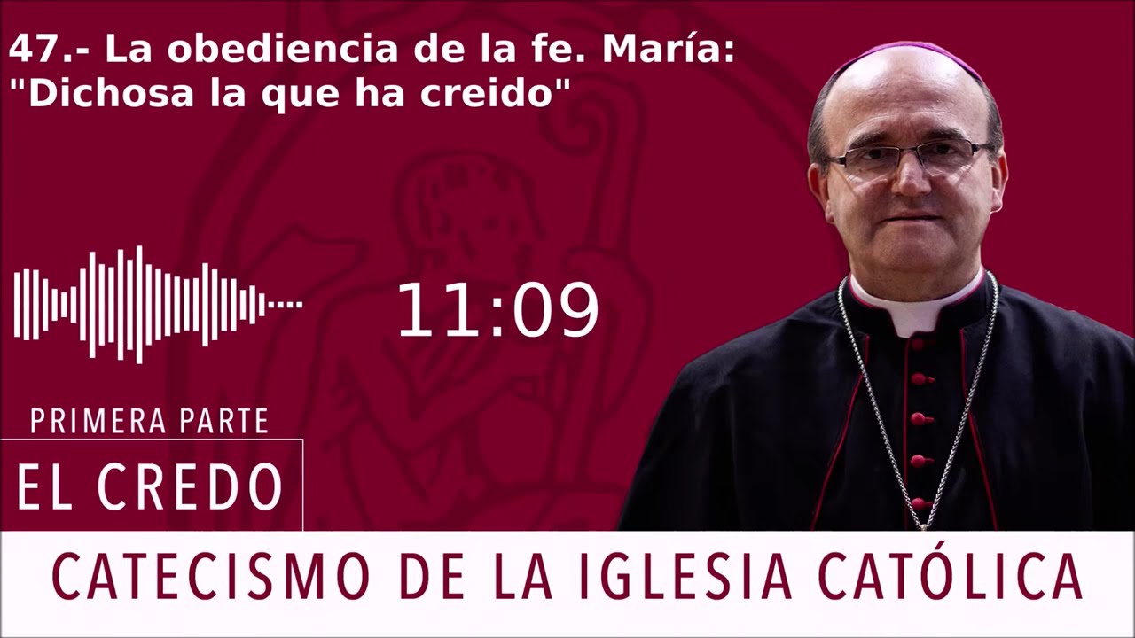 Catecismo 148-149. La obediencia de la fe. María: 'Dichosa la que ha creído'