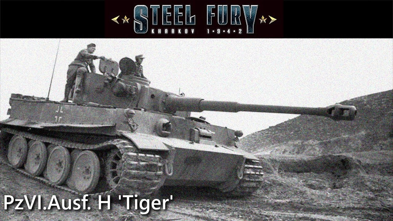Steel Fury - The Siberian Tiger (PzVI  AusF H 'Tiger' Gameplay)
