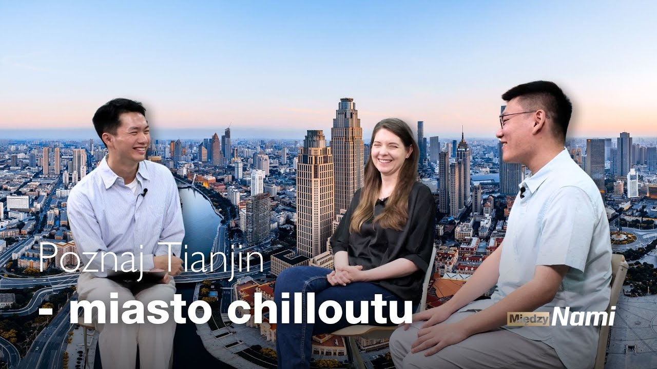 Poznaj Tianjin - miasto chilloutu | Pełna Kultura