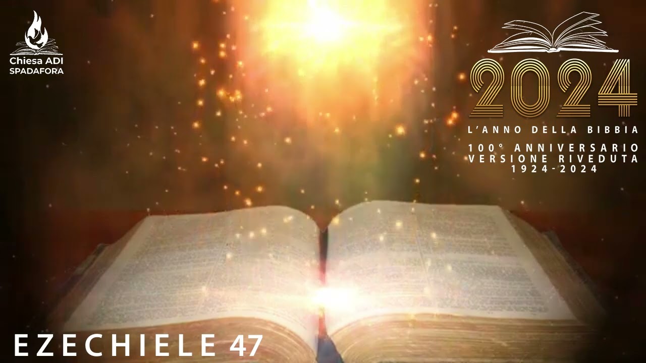 Ezechiele 47 | Versione Riveduta - Luzzi | 100&deg; anniversario 1924-2024 | LA BIBBIA IN UN ANNO