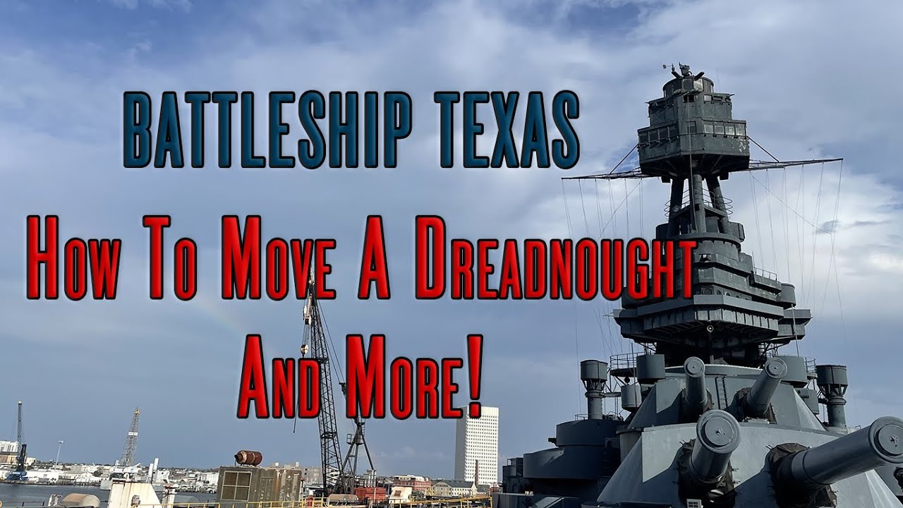 How To Move A Dreadnought | Battleship Texas