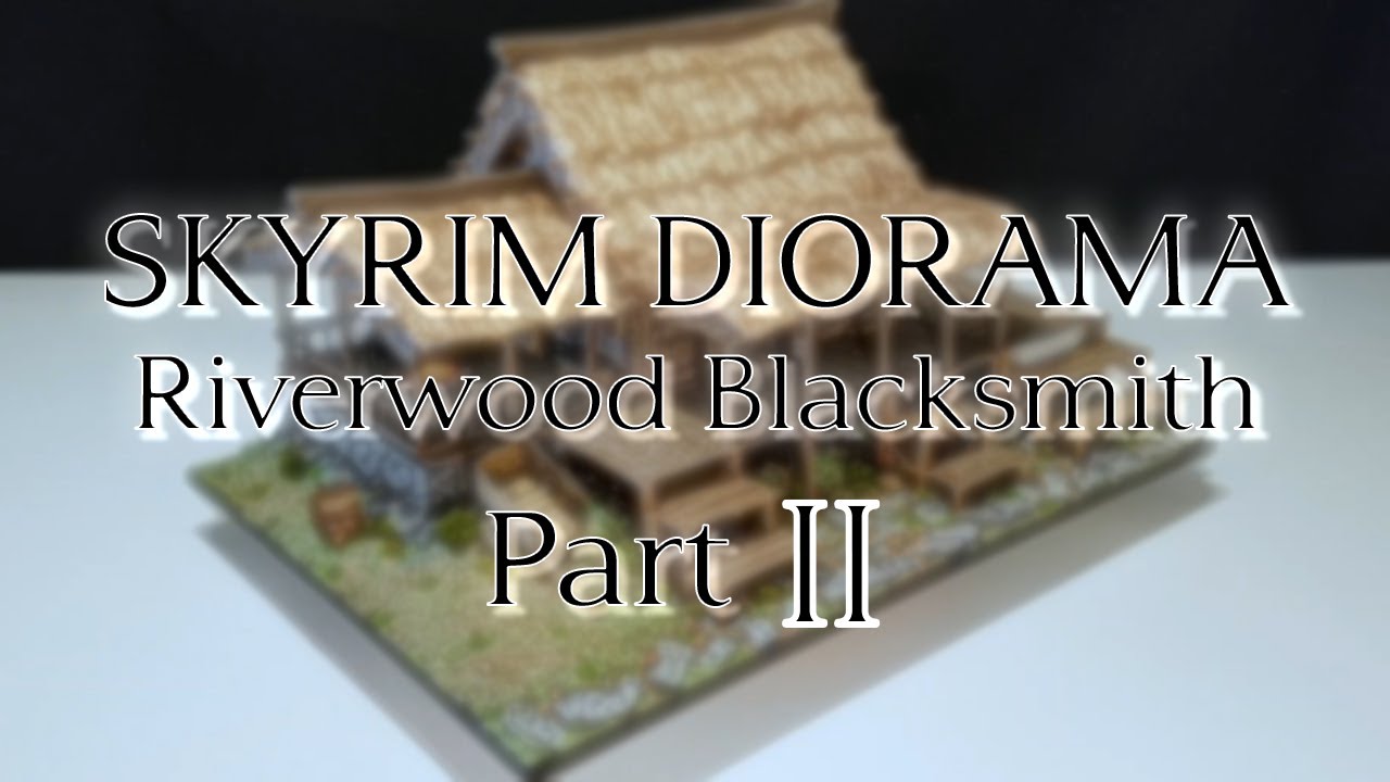 SKYRIM DIORAMA Riverwood Blacksmith Part 2