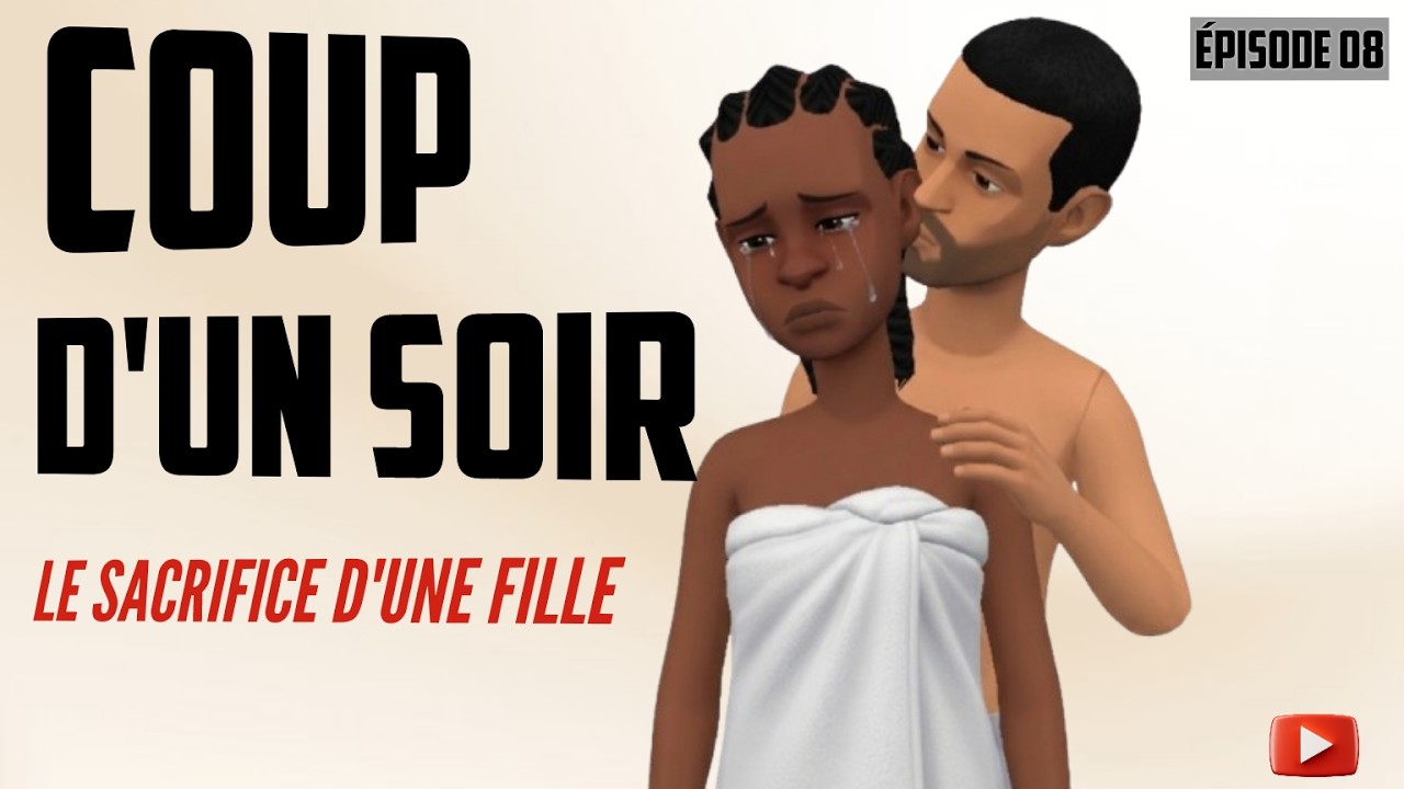 COUP D'UN SOIR : LE SACRIFICE D'UNE FILLE. &Eacute;pisode 08 #i_am_dosso
