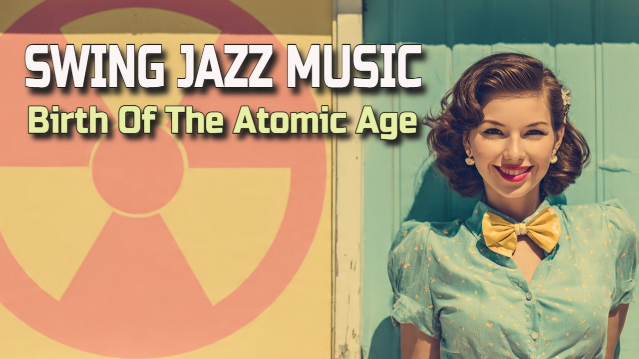 👉 WW2 MUSIC AND THE BIRTH OF THE ATOMIC AGE | SWING JAZZ MUSIC PLAYLIST
