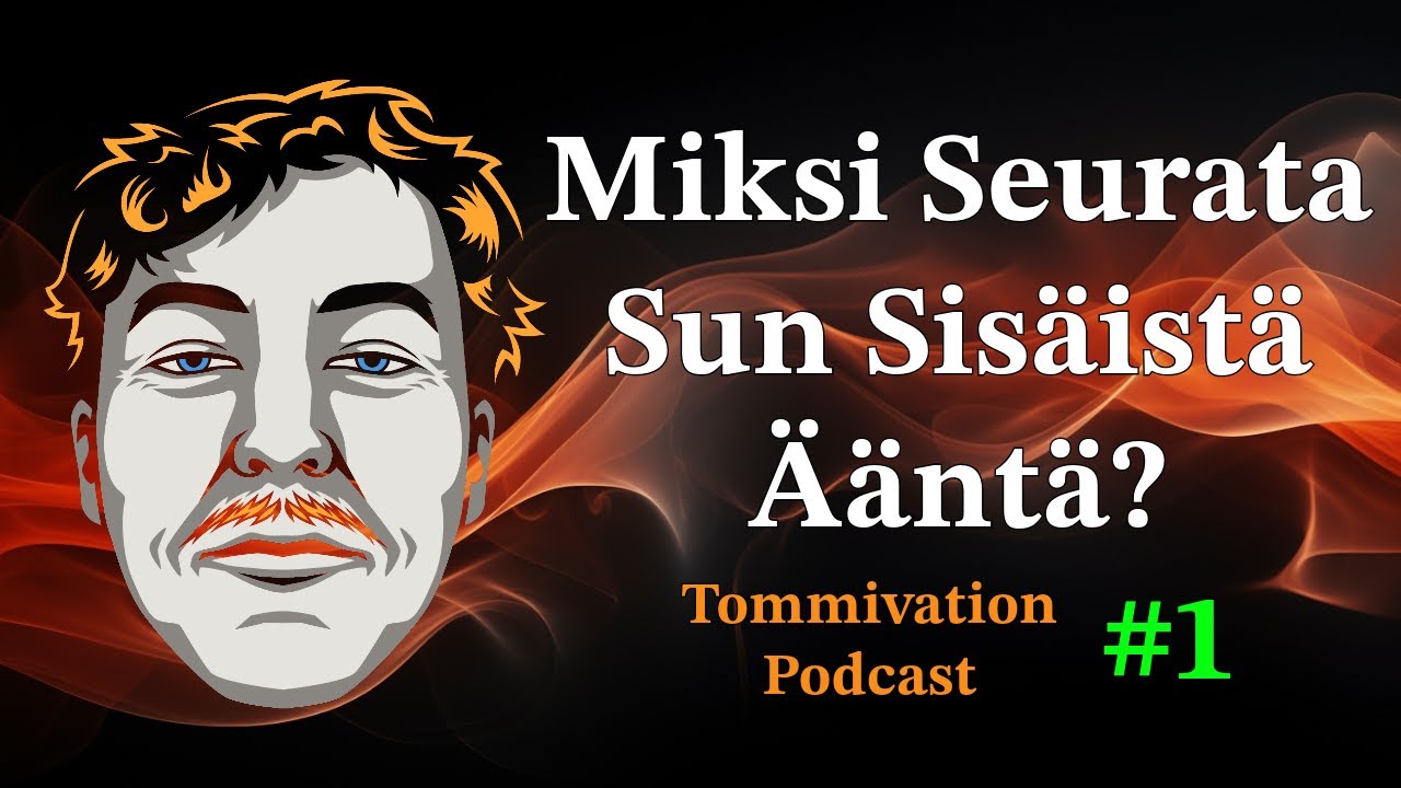 Itsens&auml; Kehitt&auml;minen ja Henkisyys - Miksi Seurata Sun Sis&auml;ist&auml; &Auml;&auml;nt&auml;? | Tommivation Podcast #1