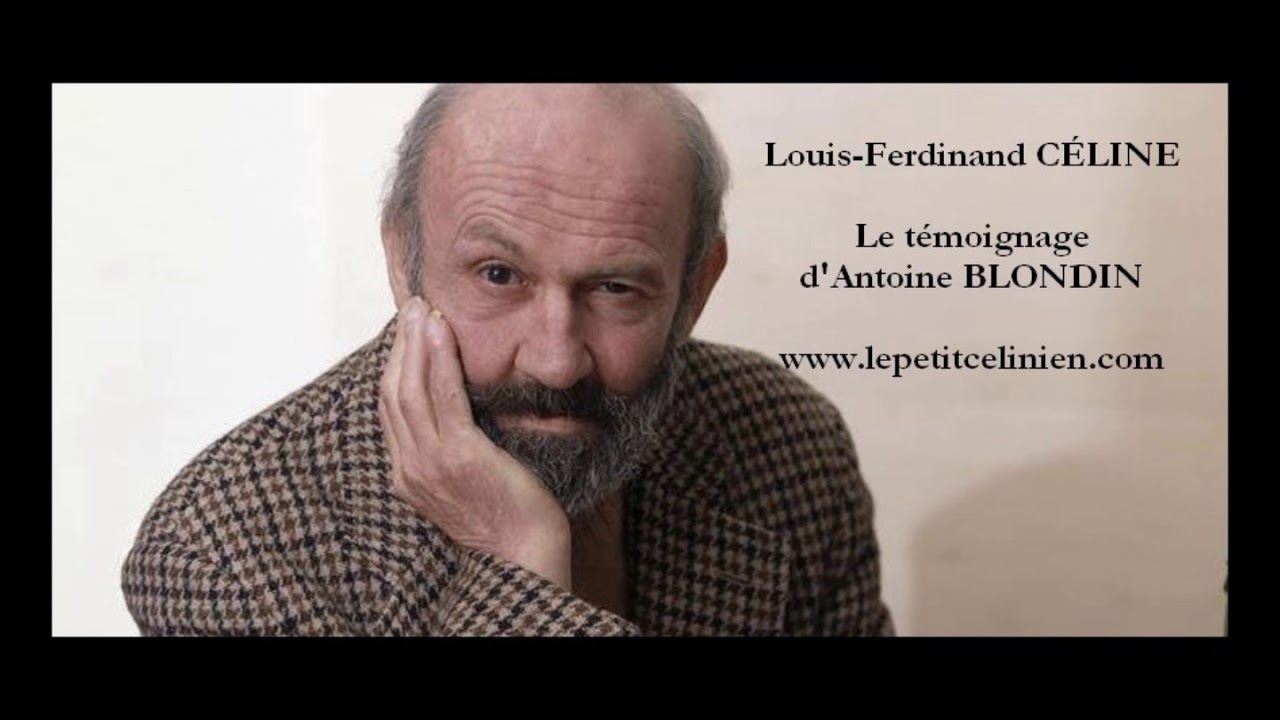 Louis-Ferdinand CÉLINE : le témoignage d'Antoine BLONDIN